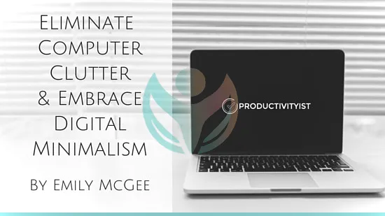 Elimine el desorden informático y adopte el minimalismo digital de Emily McGee