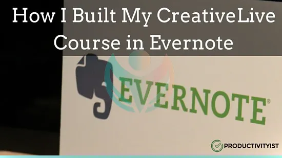 Cómo creé mi curso CreativeLive en Evernote