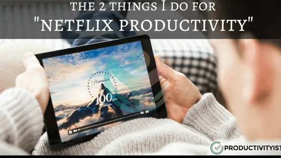 Las 2 cosas que hago para Netflix Productivity_banner