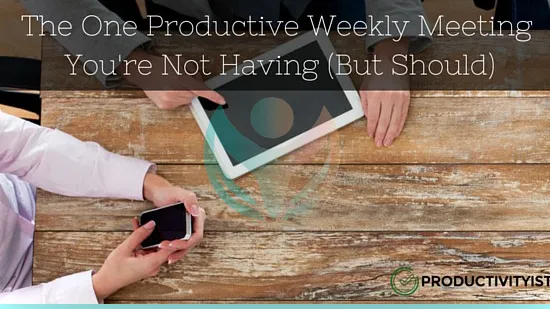 La única reunión semanal productiva que no tienes (pero deberías)